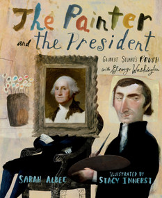 The Painter and the President (Gilbert Stuart's Brush with George Washington) by Sarah Albee, Stacy Innerst, 9781662680007