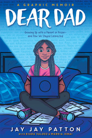 Dear Dad: Growing Up with a Parent in Prison -- and How We Stayed Connected by Jay Jay Patton, Antoine Patton, Kiara Valdez, Markia Jenai, 9781338893205