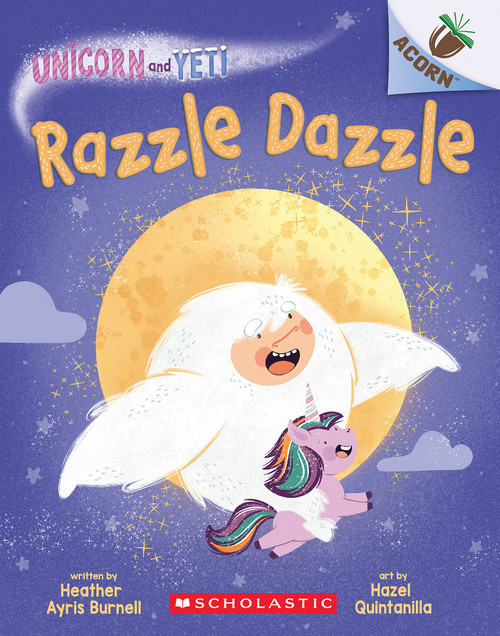 Razzle Dazzle: An Acorn Book (Unicorn and Yeti #9) by Heather Ayris Burnell, Hazel Quintanilla, 9781338897067