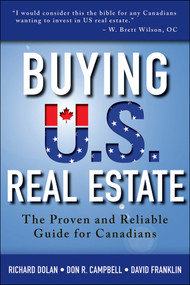 Buying U.S. Real Estate (The Proven and Reliable Guide for Canadians) by Richard Dolan, Don R. Campbell, David Franklin, 9781118431207