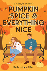 Pumpkin Spice & Everything Nice by Katie Cicatelli-Kuc, 9781339030753