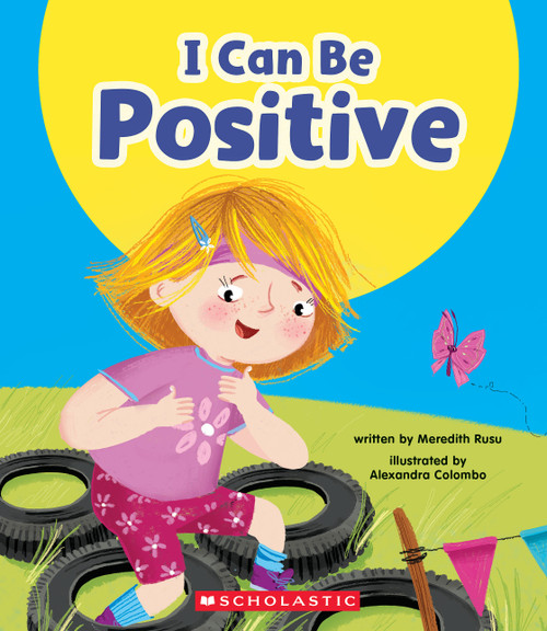 I Can Be Positive (Learn About: Your Best Self) by Meredith Rusu, Alexandra Colombo, 9781546101390