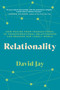 Relationality (How Moving from Transactional to Transformational Relationships Can Reshape Our Lonely World) by David Jay, 9798889840541