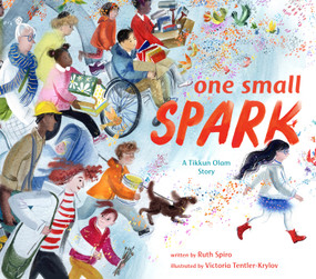 One Small Spark (A Tikkun Olam Story) by Ruth Spiro, Victoria Tentler-Krylov, 9780399186318