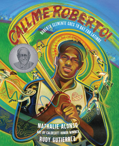Call Me Roberto! (Roberto Clemente Goes to Bat for Latinos) by Nathalie Alonso, Rudy Gutierrez, 9781635928112