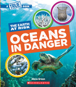 Oceans in Danger (A True Book: The Earth at Risk) - 9781546102045 by Alicia Green, 9781546102045