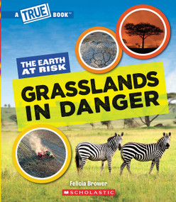 Grasslands in Danger (A True Book: The Earth at Risk) - 9781546102076 by Felicia Brower, 9781546102076