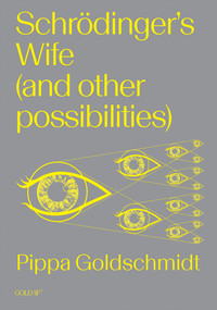 Schrodinger's Wife (and Other Possibilities) by Pippa Goldschmidt, 9781915983183