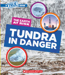Tundra in Danger (A True Book: The Earth at Risk) - 9781546102168 by Natasha Vizcarra, 9781546102168