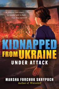 Under Attack (Kidnapped From Ukraine #1) by Marsha Forchuk Skrypuch, 9781546104513