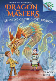 Haunting of the Ghost Dragon: A Branches Book (Dragon Masters #27) - 9781546110033 by Tracey West, Graham Howells, 9781546110033