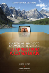 Everything I Needed to Know About Business ... I Learned from a Canadian by Leonard Brody, David Raffa, 9780470159750