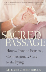 Sacred Passage (How to Provide Fearless, Compassionate Care for the Dying) by Margaret Coberly, Ph.D, RN, 9781590300176