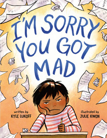I'm Sorry You Got Mad by Kyle Lukoff, Julie Kwon, 9780593462911
