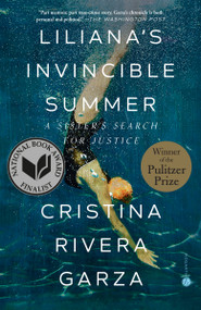 Liliana's Invincible Summer (Pulitzer Prize winner) (A Sister's Search for Justice) - 9780593244111 by Cristina Rivera Garza, 9780593244111