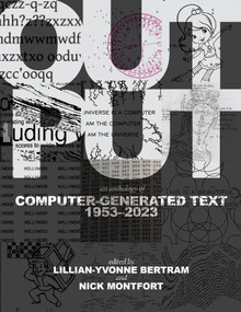 Output (An Anthology of Computer-Generated Text, 1953-2023) by Lillian-Yvonne Bertram, Nick Montfort, 9780262549813