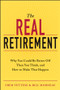 The Real Retirement (Why You Could Be Better Off Than You Think, and How to Make That Happen) by Fred Vettese, Bill Morneau, 9781118498644