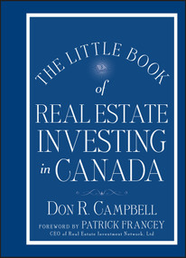 The Little Book of Real Estate Investing in Canada by Don R. Campbell, Patrick Francey, 9781118464106