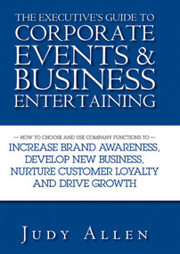 The Executive's Guide to Corporate Events and Business Entertaining by Judy Allen, 9780470838488