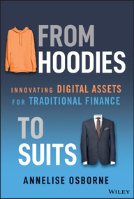 From Hoodies to Suits (Innovating Digital Assets for Traditional Finance) by Annelise Osborne, 9781394231829
