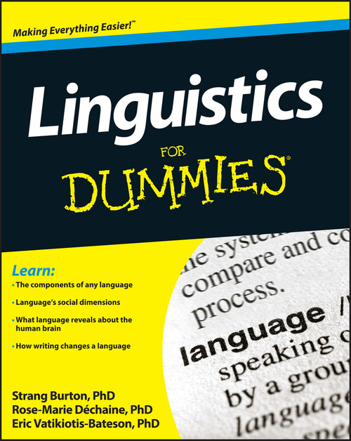 Linguistics For Dummies by Rose-Marie Dechaine, Strang Burton, Eric Vatikiotis-Bateson, 9781118091692