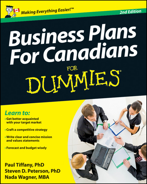 Business Plans For Canadians for Dummies by Paul Tiffany, Steven D. Peterson, Nada Wagner, 9781118349120