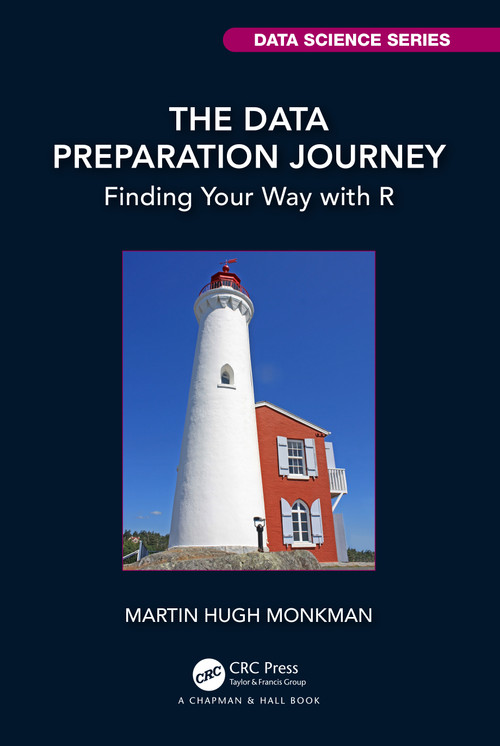 The Data Preparation Journey (Finding Your Way with R) by Martin Hugh Monkman, 9781032189758