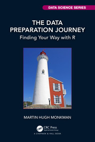The Data Preparation Journey (Finding Your Way with R) by Martin Hugh Monkman, 9781032189758