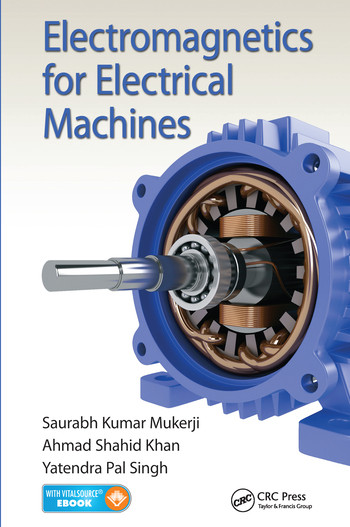 Electromagnetics for Electrical Machines by Saurabh Kumar Mukerji, Ahmad Shahid Khan, Yatendra Pal Singh, 9780367575878
