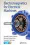 Electromagnetics for Electrical Machines by Saurabh Kumar Mukerji, Ahmad Shahid Khan, Yatendra Pal Singh, 9780367575878