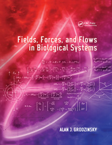 Fields, Forces, and Flows in Biological Systems by Alan J Grodzinsky, 9780367864354