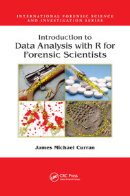 Introduction to Data Analysis with R for Forensic Scientists by James Michael Curran, 9781138381445