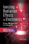 Ionizing Radiation Effects in Electronics (From Memories to Imagers) by Marta Bagatin, Simone Gerardin, 9780367655952