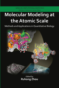 Molecular Modeling at the Atomic Scale (Methods and Applications in Quantitative Biology) by Ruhong Zhou, 9780367576073