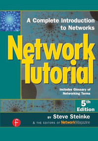 Network Tutorial (A Complete Introduction to Networks Includes Glossary of Networking Terms) by Steve Steinke, 9781578203024