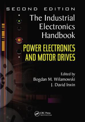 Power Electronics and Motor Drives by Bogdan M. Wilamowski, J. David Irwin, 9781138077478