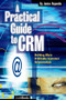 A Practical Guide to CRM (Building More Profitable Customer Relationships) by Janice Reynolds, 9781578201020