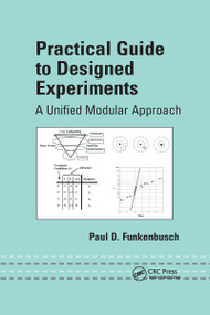 Practical Guide To Designed Experiments (A Unified Modular Approach) by Paul D. Funkenbusch, 9781032180144