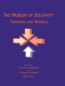 The Problem of Solidarity (Theories and Models) by Patrick Doreian, Thomas J. Fararo, 9781138983793