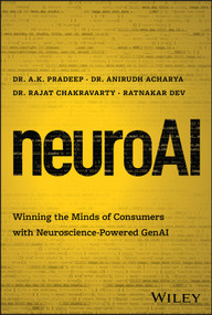 neuroAI (Winning the Minds of Consumers with Neuroscience Powered GenAI) by A. K. Pradeep, Anirudh Acharya, Rajat Chakravarty, Ratnakar Dev, 9781394261963
