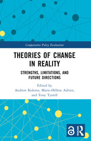 Theories of Change in Reality (Strengths, Limitations and Future Directions) by Andrew Koleros, Marie-Hélène Adrien, Tony Tyrrell, 9781032669625
