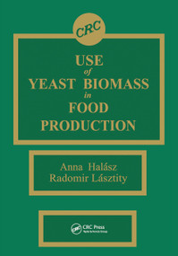 Use of Yeast Biomass in Food Production by Anna Halasz, Radomir Lasztity, 9780367450724