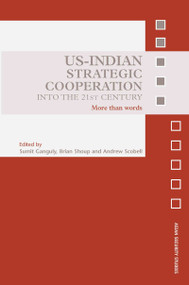 US-Indian Strategic Cooperation into the 21st Century (More than Words) by Sumit Ganguly, Andrew Scobell, Brian Shoup, 9780415702164