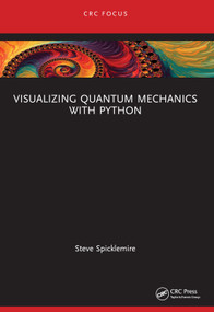 Visualizing Quantum Mechanics with Python - 9781032569246 by Steve Spicklemire, 9781032569246