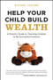 Help Your Child Build Wealth (A Parent's Guide to Teaching Children to Be Successful Investors) by Michael Sincere, 9781394257232