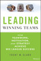 Leading Winning Teams (How Teamwork, Motivation, and Strategy Achieve Big League Success) by Trent M. Clark, 9781394247721