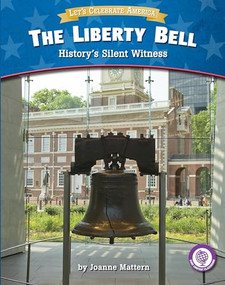 The Liberty Bell (History's Silent Witness) by Joanne Mattern, 9781634402354