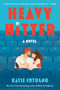 Heavy Hitter (A Novel) by Katie Cotugno, 9780063393950