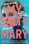 My Salty Mary by Cynthia Hand, Brodi Ashton, Jodi Meadows, 9780062930101
