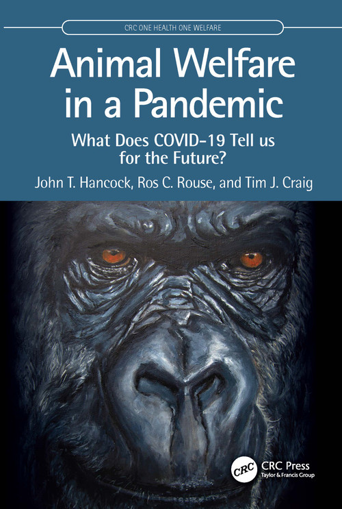 Animal Welfare in a Pandemic (What Does COVID-19 Tell us for the Future?) by John T. Hancock, Ros C. Rouse, Tim J. Craig, 9781032521091